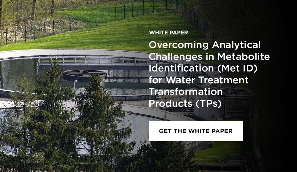 Overcoming Analytical Challenges in Metabolite Identification (Met ID) for Water Treatment Transformation Products (TPs) white paper call out